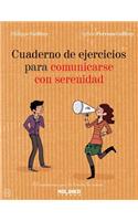 Cuaderno de Ejercicios Para Comunicarse Con Serenidad