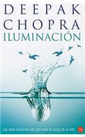 Iluminacion: Las Siete Lecciones del Golf Para el Juego de la Vida = Golf for Enlightenment