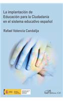 La Implantacion de Educacion Para La Ciudadania En El Sistema Educativo Espanol