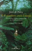 E il giardino creo l'uomo
