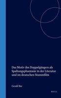 Das Motiv Des Doppelgängers ALS Spaltungsphantasie in Der Literatur Und Im Deutschen Stummfilm