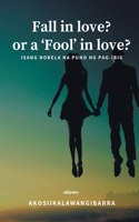 Fall in Love? or a �Fool� in Love?