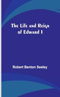 Life and Reign of Edward I