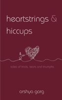 Heartstrings & Hiccups - Tales of trials, tears and triumphs