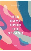 Her Name Upon The Strand