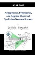 Astrophysics, Symmetries, and Applied Physics at Spallation Neutron Sources, Proceedings of the Workshop on ASAP 2002
