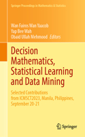 Decision Mathematics, Statistical Learning and Data Mining: Selected Contributions from ICMSCT2023, Manila, Philippines, September 20-21: 461 (Springer Proceedings in Mathematics & Statistics)