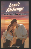 Love's Alchemy: Transforming Two into One
