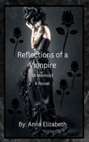 Reflections of a Vampire (A Memoir) A Novel