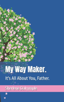 My Way Maker.