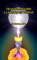 Transformando la Ilusión en Verdad