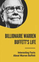 Billionaire Warren Buffett's Life: Interesting Facts About Warren Buffett: Warren Buffett Facts About Investing Philosophy