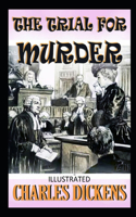 The Trial for Murder IllustratedCharles Dickens