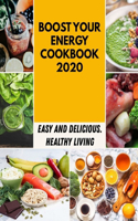 Boost Your Energy Cookbook 2020: Recipes and a Meal Plan to Make Healthy Eating Easy
