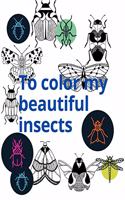To color my beautiful insects