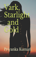 Vark, Starlight and Gold