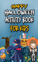 Happy Halloween Activity Book for Kids: Witches, Ghosts, Pumpkins, Haunted Houses, and More Halloween Coloring Activity page For Kids BEST GIFT IDEA FOR HALLOWEEN