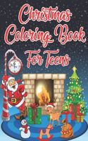 Christmas Coloring Book For Teens: 40 Christmas Coloring Pages Including Santa, Christmas Trees, Reindeer, Snowman Rabbit etc. for Kids And Childrens