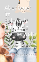 Abenteuer im Pelzreich: Erforsche die Tierwelt: Entdecke die Wunder der Tierwelt: Spannende Tiere für kleine Naturfreunde