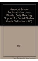 Harcourt School Publishers Horizons Florida: Daily Reading Support for Social Studies Grade 3