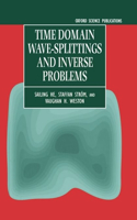 Time Domain Wave-splittings and Inverse Problems: (44 Monographs in Electrical and Electronic Engineering)