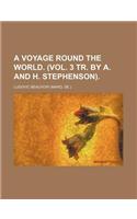 A Voyage Round the World. (Vol. 3 Tr. by A. and H. Stephenson). (Volume 3)