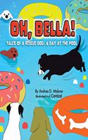 A Day at the Pool: (2 Oh, Bella! Tales of a Rescue Dog)