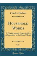 Household Words, Vol. 4: A Weekly Journal; From the 27th of September to the 13th of March (Classic Reprint)