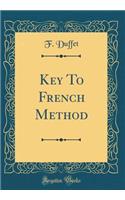 Key To French Method (Classic Reprint)