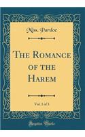 The Romance of the Harem, Vol. 1 of 3 (Classic Reprint)