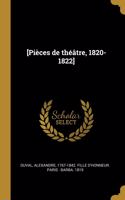 [Pièces de théâtre, 1820-1822]