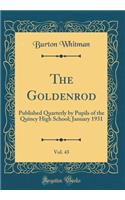 The Goldenrod, Vol. 43: Published Quarterly by Pupils of the Quincy High School; January 1931 (Classic Reprint)