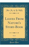 Leaves From Nature's Story-Book, Vol. 3 (Classic Reprint)