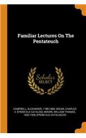 Familiar Lectures on the Pentateuch