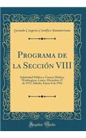 Programa de la Sección VIII: Salubridad Pública y Ciencia Médica; Wáshington, Lunes, Diciembre 27 de 1915, Sábado, Enero 8 de 1916 (Classic Reprint)
