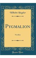 Pygmalion: Novellen (Classic Reprint)