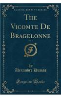 The Vicomte de Bragelonne, Vol. 1 (Classic Reprint)