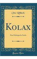 Kolax: Eine Ethologische Studie (Classic Reprint)