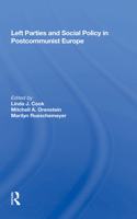 Left Parties and Social Policy in Postcommunist Europe