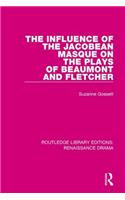 Influence of the Jacobean Masque on the Plays of Beaumont and Fletcher