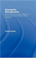 Segregated Miscegenation: On the Treatment of Racial Hybridity in the North American and Latin American Literary Traditions(Literary Criticism and Cultural Theory)