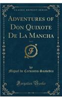 Adventures of Don Quixote de la Mancha, Vol. 1 (Classic Reprint)