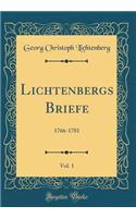 Lichtenbergs Briefe, Vol. 1: 1766-1781 (Classic Reprint)