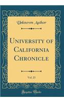 University of California Chronicle, Vol. 23 (Classic Reprint)