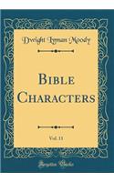 Bible Characters, Vol. 11 (Classic Reprint)