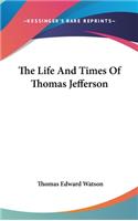 The Life And Times Of Thomas Jefferson