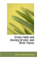 Green Fields and Running Brooks; And Other Poems