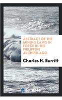 Abstract of the Mining Laws in Force in the Philippine Archipelago, Being the Royal Decree of ...