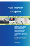 Project Integration Management A Complete Guide - 2020 Edition