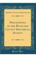 Proceedings of the Richland County Historical Society (Classic Reprint)